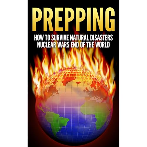 Prepping: How To Survive : Natural Disasters, Nuclear Wars and The End Of The World Audiolibro Por Brenda Foster arte de port