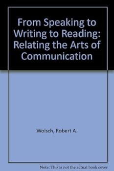 Paperback From Speaking to Writing to Reading: Relating the Arts of Communication Book