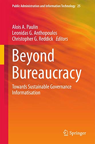 Beyond Bureaucracy: Towards Sustainable Governance Informatisation (Public Administration and Information Technology, 25)