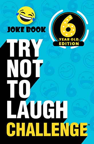 Try Not to Laugh Challenge 6 Year Old Edition: A Hilarious and Interactive Joke Book Toy Game for Ki