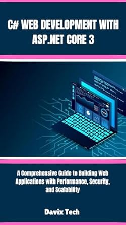 C# WEB DEVELOPMENT WITH ASP.NET CORE 3: A comprehensive guide to ...