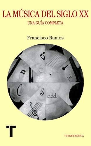La Música Del Siglo XX. Una Guía Completa (Turner Música)