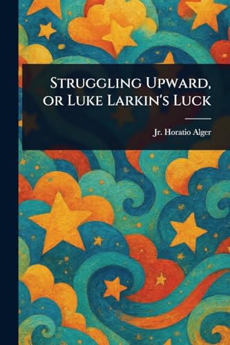 Struggling Upward, or Luke Larkin's Luck