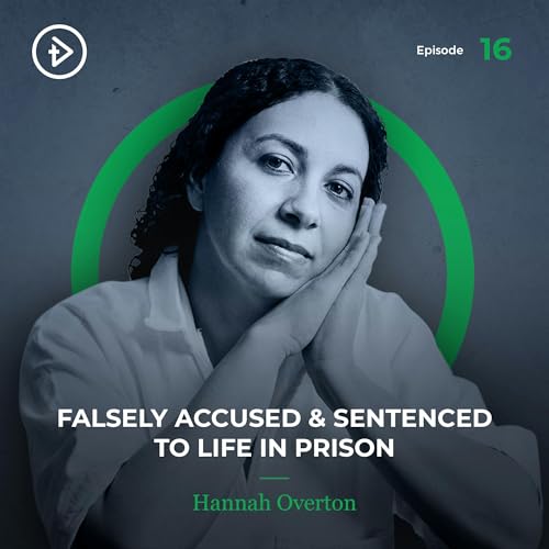 (remastered) #16 Falsely Accused & Sentenced to Life in Prison - Hannah Overton