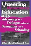 Queering Elementary Education: Advancing the Dialogue about Sexualities and Schooling (Curriculum, Cultures, and (Homo)Sexualities Series) (English Edition) - William J. Letts IV Herausgeber: IV Letts William J., James T. Sears Mitwirkende: Kathy Bickmore, Perry Brass, Betsy Cahill ; Kevin Colleary ; Greg Curran ; Barbara Danish ; James Earl Davis ; Kate Evans ; Karen Glasgow ; Pat Hulsebosch ; Kevin Jennings ; Gigi Kaeser ; James R. King ; Rita Kissen ; Mari E. Koerner ; Kevin K. Kumashiro ; Glorianne Leck ; William J. Letts IV ; Rita M. Marinoble ; Gregory Martinez ; Wayne Martino ; Margaret Mulhern ; Sharon Murphy ; Maria Pallotta-Chiarolli ; Eric Rofes ; Daniel Ryan ; Mara Sapon-Shevin ; Jennifer Jasinski Schneider ; Rachel Theilheimer ; LisaWeems ; 