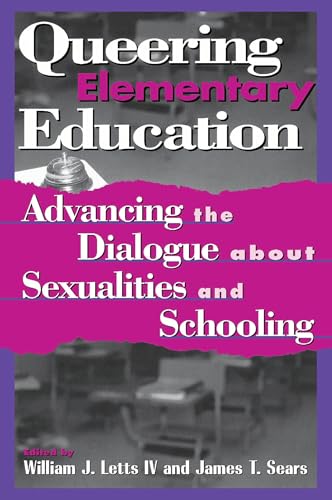 Queering Elementary Education: Advancing the Dialogue about Sexualities and Schooling (Curriculum, Cultures, and (Homo)Sexualities Series)