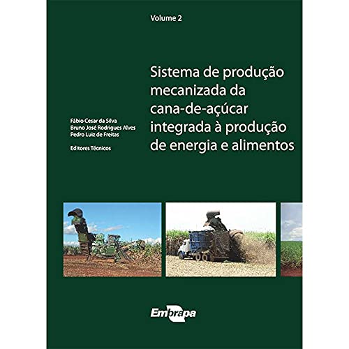 Sistema de Produção Mecanizada da Cana-de-açúcar Integrada à Produção de Energia e Alimentos (Volume