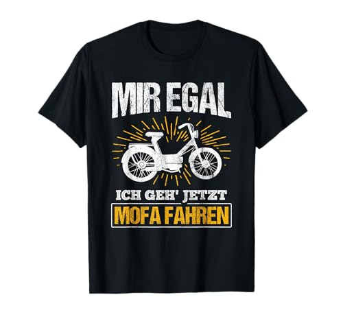Ich Geh' Jetzt Mofa Fahren Moped Mofafahrer Mofa T-Shirt