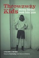 Throwaway Kids - Reforming Oklahoma's Juvenile Justice System 193892360X Book Cover