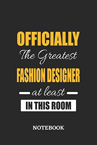 Officially the Greatest Fashion Designer at least in this room Notebook: 6x9 inches - 110 blank numbered pages • Perfect Office Job Utility • Gift, Present Idea image 3