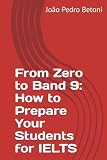 From Zero to Band 9: How to Prepare Your Students for IELTS (Portuguese Edition)