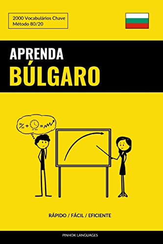 Aprenda Búlgaro - Rápido / Fácil / Eficiente: 2000 Vocabulários Chave (Portuguese Edition)