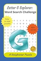 Letter G Explorer: Word search Challenge: 400+ words, large print, for adults, seniors, teens, 6x9 compact lightweight, great gift for word lovers or brain training fans B0F59DVM5Q Book Cover