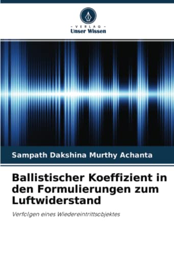 Ballistischer Koeffizient in den Formulierungen zum Luftwiderstand: Verfolgen eines Wiedereintrittsobjektes