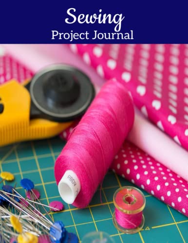 Sewing Project Journal, Supplies, Document Sewing Machine Settings, Resources, Time Log, Swatches, Notes, Photo, Design