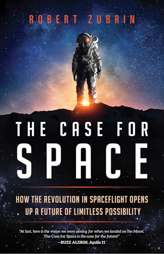 The Case for Space: How the Revolution in Spaceflight Opens Up a Future of Limitless Possibility The Case for Space: How the Revolution in Spaceflight Opens Up a Future of Limitless Possibility