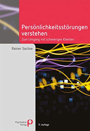 Persönlichkeitsstörungen verstehen: Zum Umgang mit schwierigen Klienten (Fachwissen) Persönlichkeitsstörungen verstehen: Zum Umgang mit schwierigen Klienten (Fachwissen)