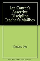 Lee Canter's Assertive Discipline: Teacher's Mailbox, Grades K-6 0939007118 Book Cover