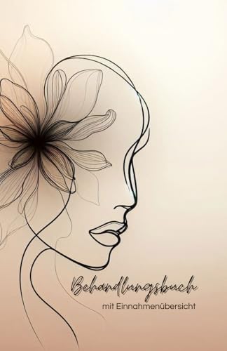 Behandlungsbuch mit Einnahmenübersicht: Effiziente Dokumentation von Behandlungen und Einnahmen für die Kosmetikbranche