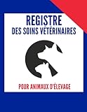 Registre des Soins Vétérinaires pour Animaux d'élevage: Livre Sanitaire pour Enregistrer Plus de 1300 Actes vétérinaires | Double Page Grand Format.