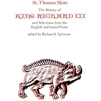 The History of King Richard III and Selections from the English and Latin Poems