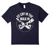 Funny-Chef,Go-Cry In The-Walk-In,Gift,Tee,T-Shirt