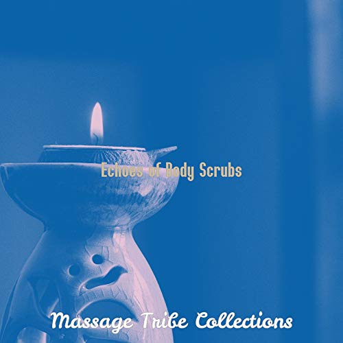 Echoes of Body Scrubs von Massage Tribe Collections bei Amazon Music