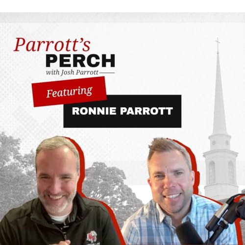 Finding Your Calling: Faith, Wisdom & God's Direction with Dr. Ronnie Parrott/The Parrott&rsquo;s Perch