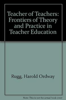 Hardcover The teacher of teachers;: Frontiers of theory and practice in teacher education Book