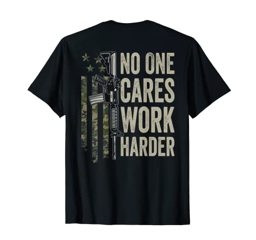 No One Cares Work Harder - Pistola mimetica Miilitaria dell'esercito (SUL DIRITTO) Maglietta
