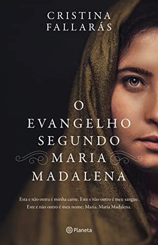 O evangelho segundo Maria Madalena: Esta e não outra é minha carne. Este e não outro é meu sangue. - Fallarás, Cristina
