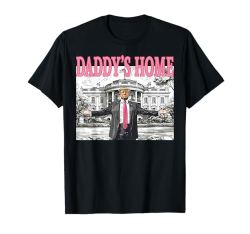 Daddy's Home Trump Shirt For Men Women and Kids T-Shirt