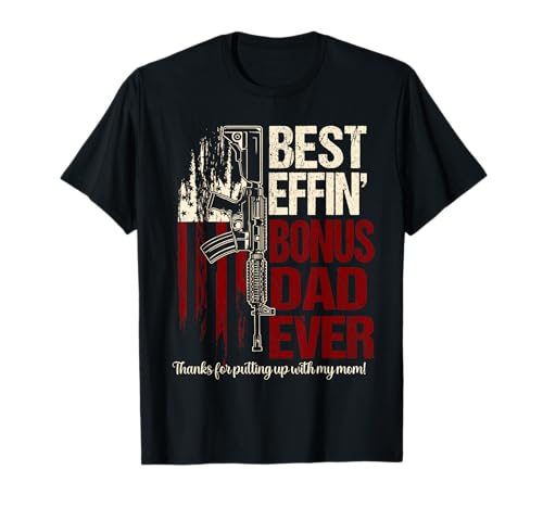 Funny Bonus dad shirts for men Best effin bonus dad ever T-Shirt