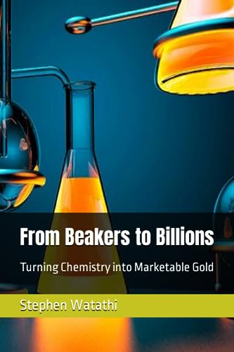 From Beakers to Billions: Turning Chemistry into Marketable Gold