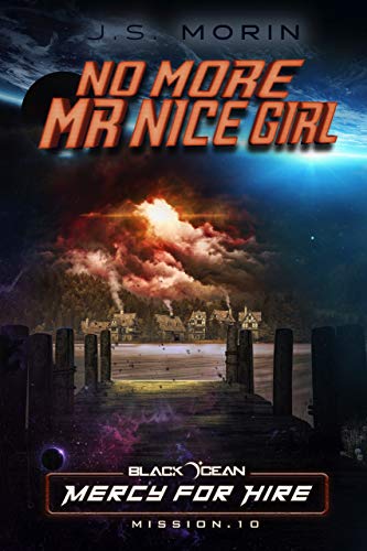 No More Mr. Nice Girl: Mission 10 (Black Ocean: Mercy for Hire)