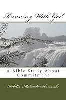 Running With God: A Bible Study About Commitment 151733456X Book Cover