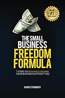 The Small Business Freedom Formula: 7 Steps to Scaling and Selling your Business without you 171219366X Book Cover