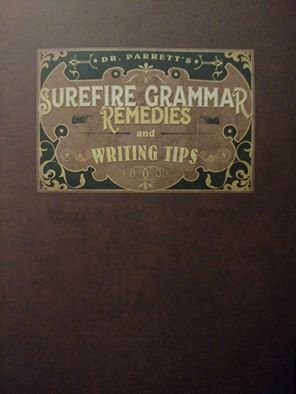 Dr. Parrett's Surefire Grammar Remedies and Writing Tips