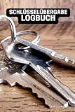 Schlüsselübergabe Logbuch: Schlüsselliste zum dokumentieren der Schlüsselausgabe mit allen wichtigen Funktionen