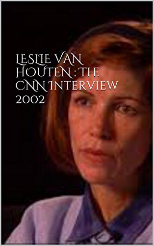 LESLIE VAN HOUTEN : The CNN Interview 2002