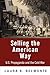 Selling the American Way: U.S. Propaganda and the Cold War