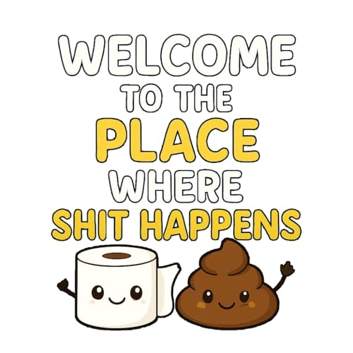 5 Inch Funny Toilet Sticker | Welcome to The Place Where Sh*t Happens Bathroom Decal | Cute Poop & Toilet Paper Design | Waterproof Vinyl Sticker | Bathroom Wall or Lid Decor