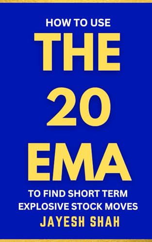 THE 20 EMA: How To Use The 20-Period Exponential Moving Average To Find Short-Term Explosive Stock Moves ( Updated Full Color Edition) (Simplify Your Trades Series)