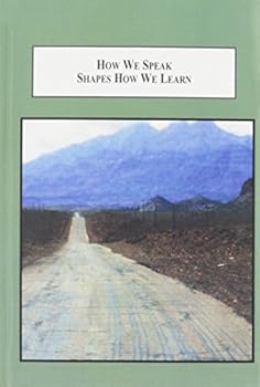 Hardcover How We Speak Shapes How We Learn: A Linguistic and Psychological Theory of Education Book