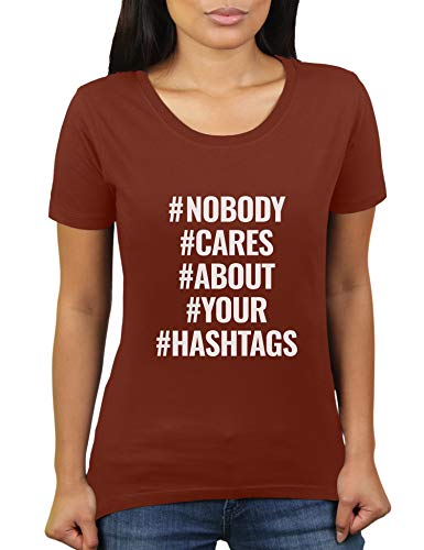 Nobody Cares About Your Hashtags u0096 Camiseta para mujer de KaterLikoli Chocolate XXL