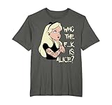 Who The F..k is Alice ? T-Shirt