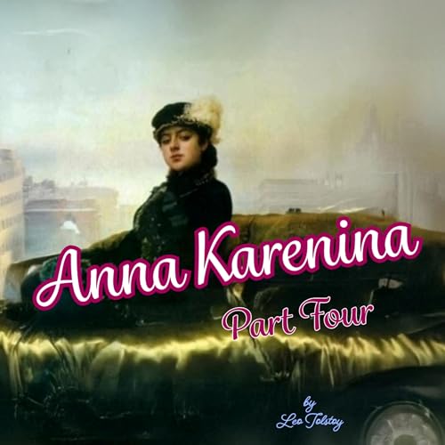 Anna Karenina Part 4