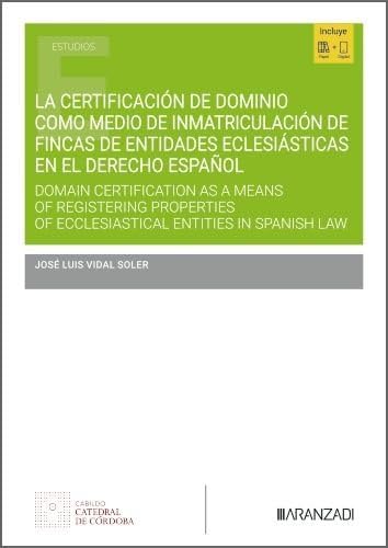 La certificación de dominio como medio de inmatriculación de fincas de entidades eclesiásticas en el Derecho español (Estudios)