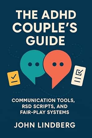 The ADHD Couple's Guide: Communication Tools, RSD Scripts, and Fair-Play Systems