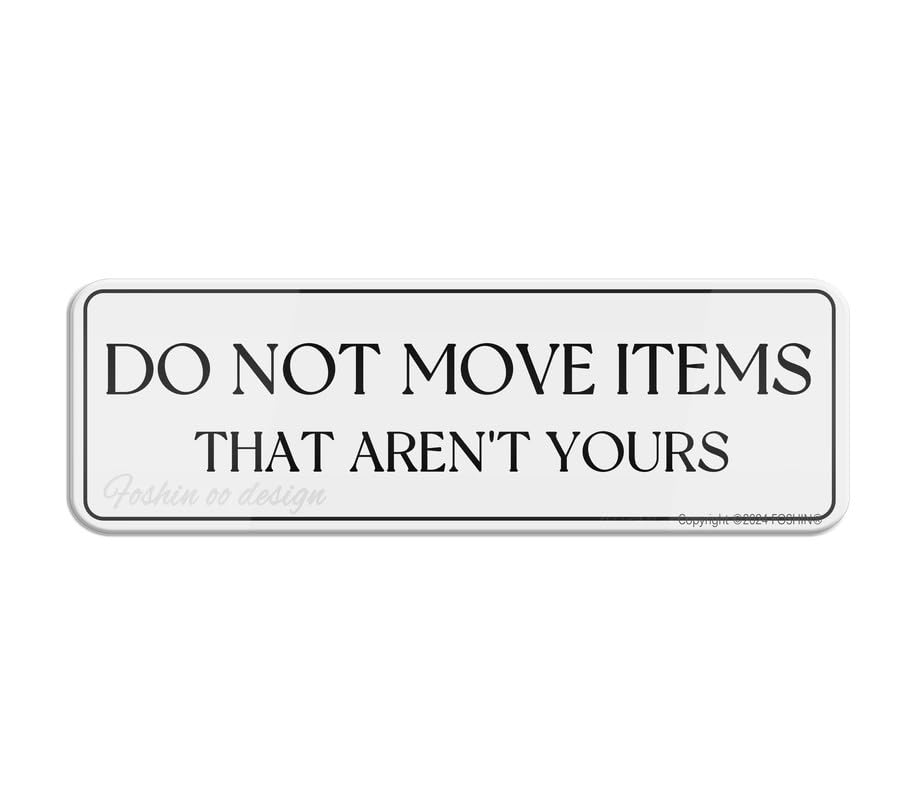 FOSHIN Do Not Move Items That Aren'T Yours Wall Or Door Signlong Lasting With Double Sided Tape 10X3 Inches, Acrylic7